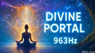 963Hz God Frequency | Portal to Higher Consciousness & Divine Awakening Meditation Music
