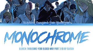 Bleach: Thousand-Year Blood War Part 3 - Ending FULL "MONOCHROME" by suisoh (Lyrics)