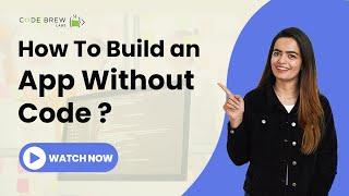 How to Build An App Without Code in Less than 7 Days| Best No Code App Builder 2025 - Code Brew Labs