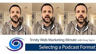 Podcast Formats: What's Right For You? | Trinity Web Media