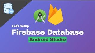 How to Setup Firebase Realtime Database and Android Studio