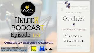 Unlock Podcast Episode #119: Outliers by Malcolm Gladwell