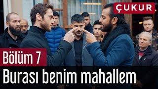 Çukur 7. Bölüm - Burası Benim Mahallem