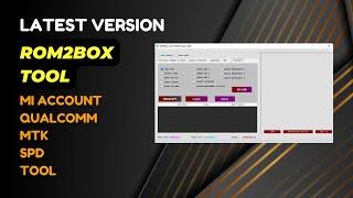 Rom2Box Tool V3.7 Frp & Mi Account Qualcomm Mtk Spd Tool