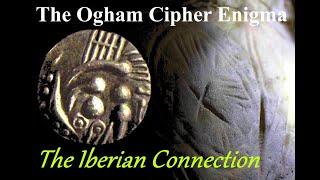 The Ogham Cipher Enigma - The Iberian Connection