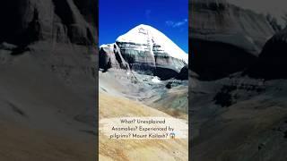 What happened? Anomalies experienced by pilgrims in Mount Kailash? 