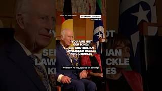 'You are not our king:’ See Australian lawmaker heckle King Charles