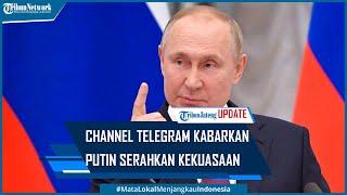 Viral Channel Telegram General Svr Kabarkan Putin Akan Serahkan Kekuasaan Karena Sakit