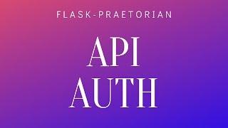 Flask-Praetorian Walkthrough: A Library for API Security With JSON Web Tokens (JWT)