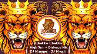  Chakka Chakka ( High Gain + Dialouge Mix )  || DJ Mangesh DJ Hrushi || @djvishalsarvagod4936