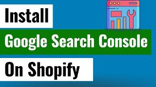 How to Install Google Search Console on Shopify