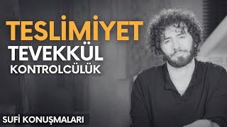 Teslimiyet ve Tevekkül | Sufi Felsefesi