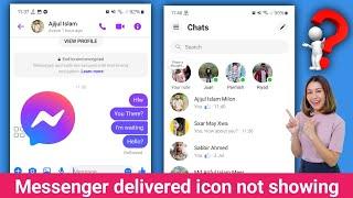 Messenger delivered icon not showing | missing | Messenger delivered icon removed |