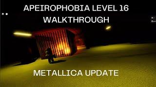 APEIROPHOBIA METALLICA LEVEL 16 WALKTHROUGH || new update tutorial