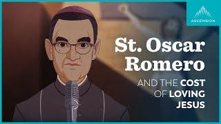 Saint Oscar Romero and the Cost of Loving Jesus