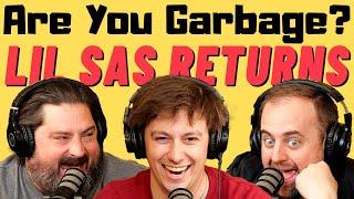 Are You Garbage Comedy Podcast: Lil Sas Returns!