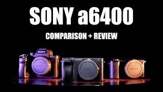 Sony a6400 vs a7iii & a5100 Comparison + Review