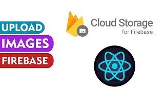 Upload Images or Files || FIREBASE CLOUD STORAGE || REACT