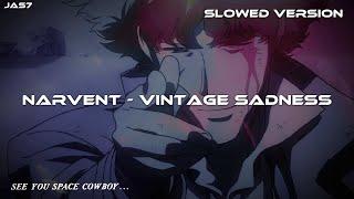 Vintage Sadness - Narvent (Slowed and Reverb)