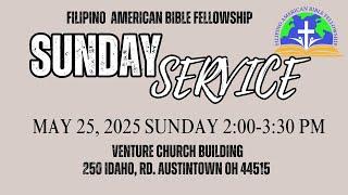 MAY 25, 2025 | Filipino America Bible Fellowship SERVICE