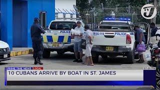 10 Cubans Arrive by Boat in St. James | TVJ News