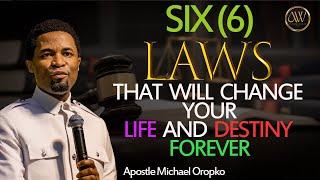 SIX(6) LAWS THAT WILL CHANGE YOUR LIFE AND DESTINY FOREVER  | APOSTLE MICHAEL OROKPO