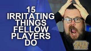 15 Irritating Things Other Players Do - Player Character Tips