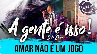 ECINHO - AMAR NÃO É UM JOGO - (VERSÃO LIVE SHOW - A GENTE É ISSO!)