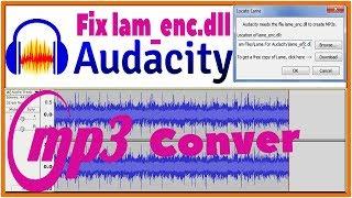 How to Fix audacity mp3 convert Problem needs the file lame_enc.dll