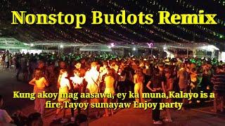 Nonstop Budots Remix, Kung akoy mag aasawa, ey ka muna, Kalayo is a fire, Tayoy sumayaw Enjoy party