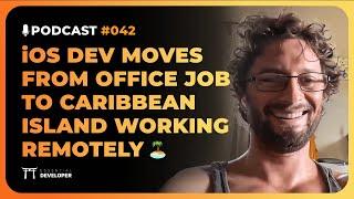 iOS Dev journey from office to remote job from Caribbean Island | iOS Lead Essentials Podcast #042