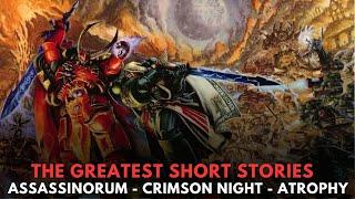 The Greatest Short Stories of All Time: ASSASSINORUM - CRIMSON NIGHT -ATROPHY in Warhammer 40k