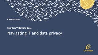 Navigating IT and data privacy when implementing Cochlear™ Remote Care