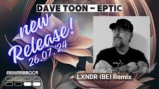 Dave Toon - Eptic (LXNDR (BE) Remix)