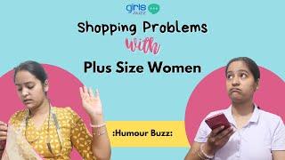 When a Plus Size Woman Goes Shopping | Girls Buzz India #girlsbuzzindia #shopping #funny