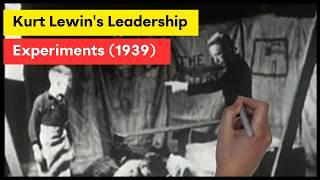 Kurt Lewin's Leadership Experiments - Laissez-faire, Democratic & Autocratic style