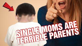 How Single Moms DESTROY Their Sons Lives....