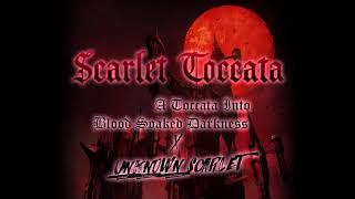 Scarlet Toccata (Unknown Scarlet + A Toccata Into Blood Soaked Darkness)