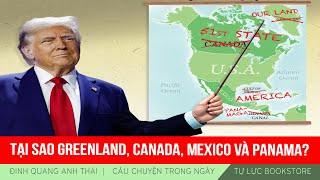 Đinh Quang Anh Thái | Tại sao Greenland, Canada, Mexico và Panama?