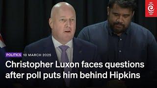 Christopher Luxon faces questions after poll puts him behind Hipkins | 10 March 2025 | RNZ