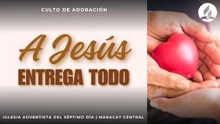 A Jesús Entrega Todo - Culto de Adoración - Por El Pr. Gary García