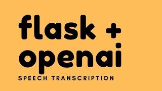 Building a Speech Transcription App Using Flask and OpenAI