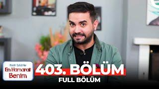 En Hamarat Benim 403. Bölüm