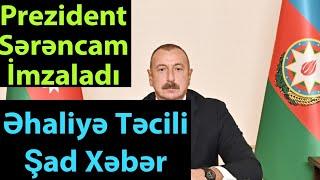 Prezident Sərəncam İmzaladı: Əhaliyə Təcili Şad Xəbər