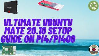 The Ultimate Ubuntu-Mate 20.10 Setup Guide for the Pi4/Pi400!