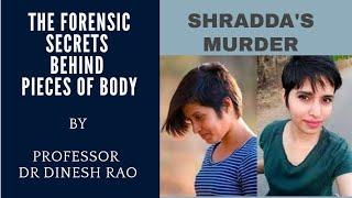 The Forensic Secrets Behind Pieces of Body/SHRADDA'S MURDER/Dr Dinesh Rao/Forensic Expert!..