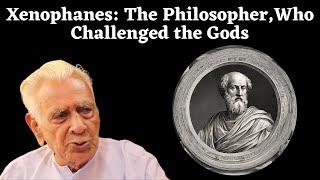 Xenophanes: The Philosopher Who Challenged the Gods / Greek Philosophy _ Dr HS Sinha