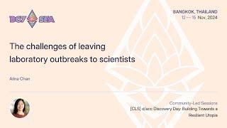 The challenges of leaving laboratory outbreaks to scientists by Alina Chan | Devcon SEA