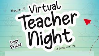 Jefferson Lab's Virtual Teacher Night (April 14, 2021)