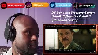 Dil Banaane Waaleya (Song): Hrithik R, Deepika P, Anil K|Arijit, Jonita, Vishal-Sheykhar | REACTION